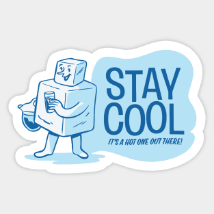 Stay Cool - It's A Hot One Out There Sticker